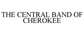 THE CENTRAL BAND OF CHEROKEE