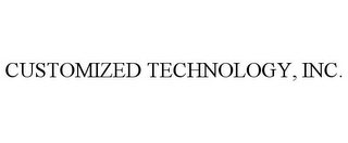 CUSTOMIZED TECHNOLOGY, INC.