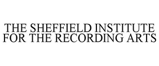 THE SHEFFIELD INSTITUTE FOR THE RECORDING ARTS