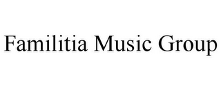 FAMILITIA MUSIC GROUP