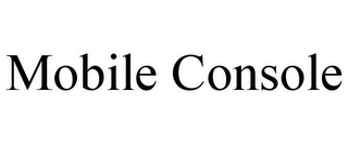 MOBILE CONSOLE