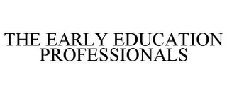 THE EARLY EDUCATION PROFESSIONALS