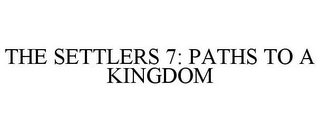 THE SETTLERS 7: PATHS TO A KINGDOM