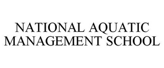 NATIONAL AQUATIC MANAGEMENT SCHOOL