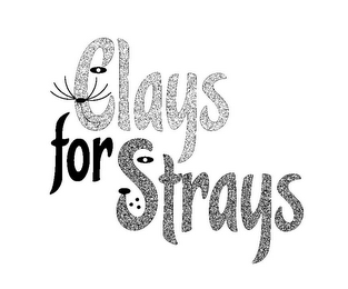 CLAYS FOR STRAYS