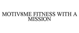 MOTIV8ME FITNESS WITH A MISSION