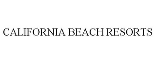 CALIFORNIA BEACH RESORTS