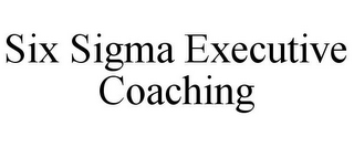 SIX SIGMA EXECUTIVE COACHING