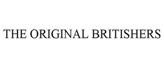 THE ORIGINAL BRITISHERS