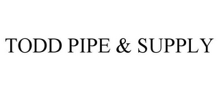 TODD PIPE & SUPPLY