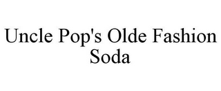 UNCLE POP'S OLDE FASHION SODA