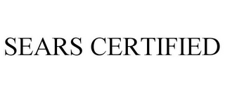 SEARS CERTIFIED