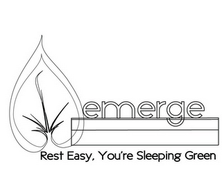 EMERGE REST EASY, YOU'RE SLEEPING GREEN