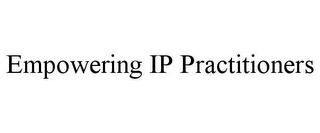 EMPOWERING IP PRACTITIONERS