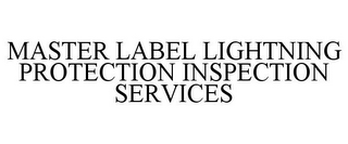 MASTER LABEL LIGHTNING PROTECTION INSPECTION SERVICES