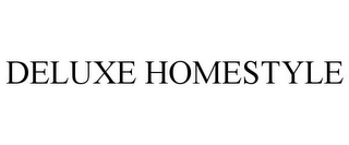 DELUXE HOMESTYLE