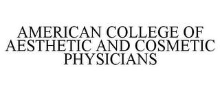 AMERICAN COLLEGE OF AESTHETIC AND COSMETIC PHYSICIANS