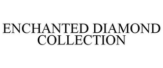 ENCHANTED DIAMOND COLLECTION