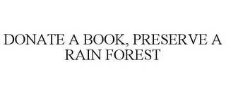 DONATE A BOOK, PRESERVE A RAIN FOREST