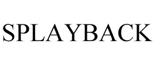 SPLAYBACK