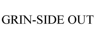 GRIN-SIDE OUT