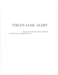 TOILET LEAK ALERT