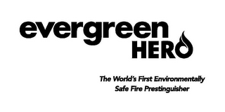 EVERGREEN HERO THE WORLD'S FIRST ENVIRONMENTALLY SAFE FIRE PRESTINGUISHER