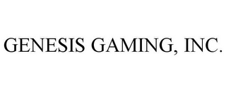 GENESIS GAMING, INC.