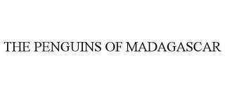 THE PENGUINS OF MADAGASCAR