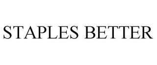 STAPLES BETTER