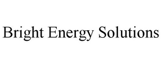 BRIGHT ENERGY SOLUTIONS