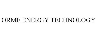 ORME ENERGY TECHNOLOGY