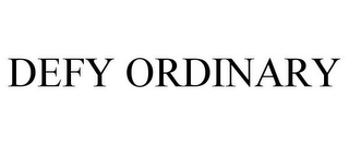DEFY ORDINARY