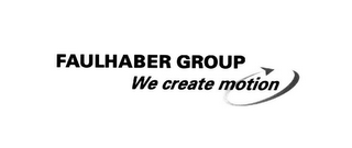 FAULHABER GROUP WE CREATE MOTION