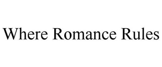 WHERE ROMANCE RULES