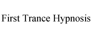 FIRST TRANCE HYPNOSIS