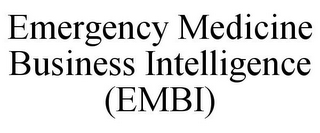 EMERGENCY MEDICINE BUSINESS INTELLIGENCE (EMBI)