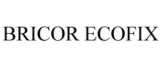 BRICOR ECOFIX