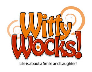 WITTY WOCKS! LIFE IS ABOUT A SMILE AND LAUGHTER!