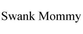 SWANK MOMMY