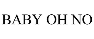 BABY OH NO