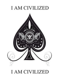 I AM CIVILIZED CIVILIZED NATION EST 2008 I AM CIVILIZED