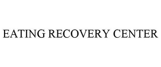 EATING RECOVERY CENTER