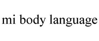 MI BODY LANGUAGE