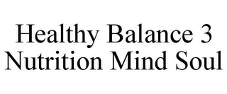 HEALTHY BALANCE 3 NUTRITION MIND SOUL