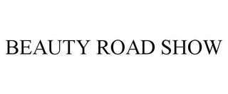 BEAUTY ROAD SHOW