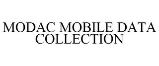 MODAC MOBILE DATA COLLECTION