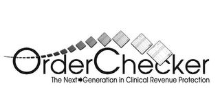 ORDERCHECKER THE NEXT GENERATION IN CLINICAL REVENUE PROTECTION