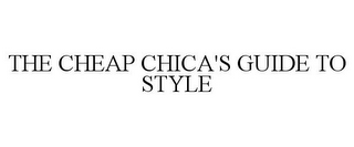 THE CHEAP CHICA'S GUIDE TO STYLE