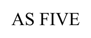 AS FIVE